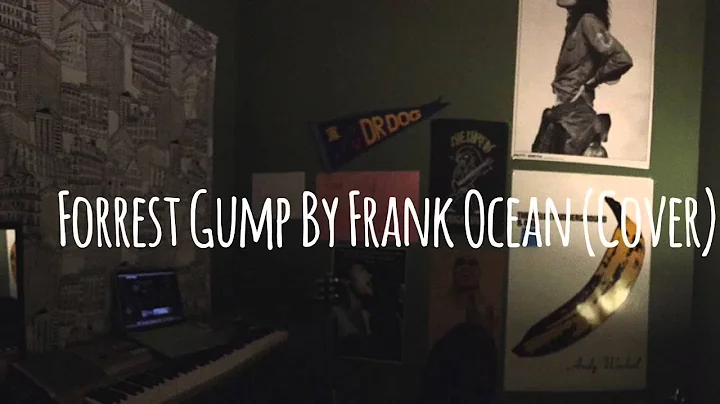 Forrest Gump By Frank Ocean (Cover)