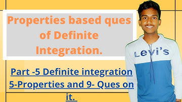 Properties of Definite integral | Integral Calculus property based questions | Part-5 Definite int.