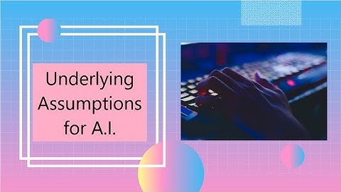 A.I. | Episode - 4 | Underlying Assumptions of A.I.
