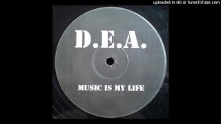 D.E.A - Music is My Life *Oldskool House*