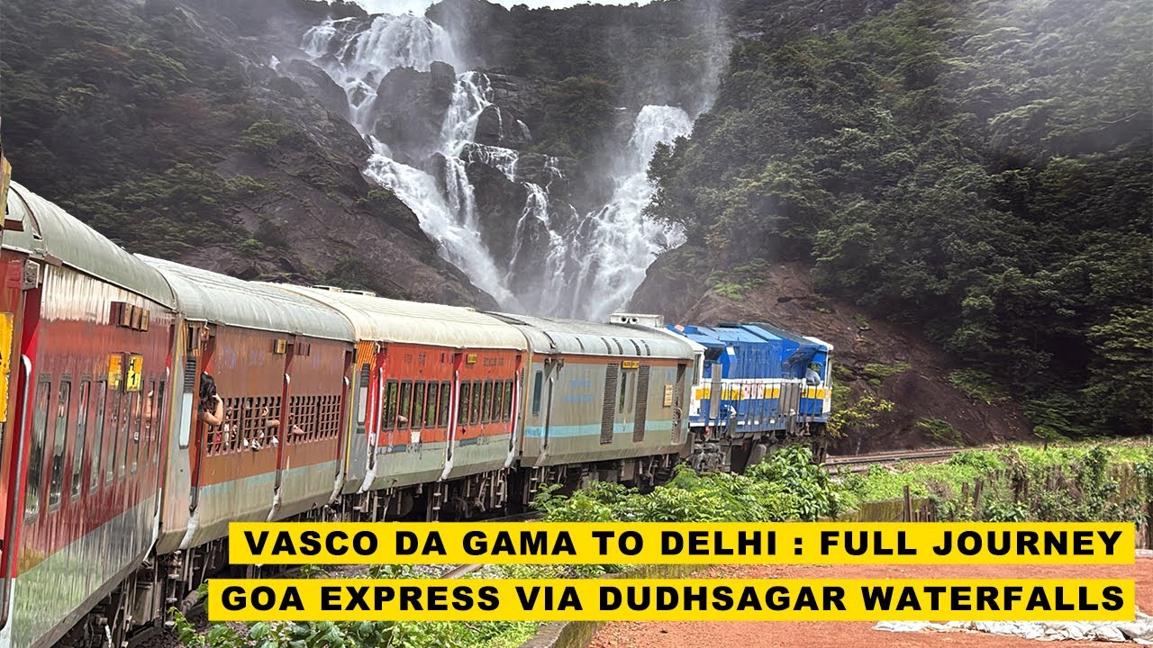 Vasco To Delhi (Via Dudhsagar Waterfalls) : Full Journey : 12779 Vasco Da Gama - NZM GOA Express