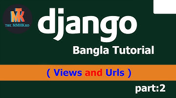4.2 urls and views on Django3.0.7 bangla tutorial #p2 || TheMMHKbd