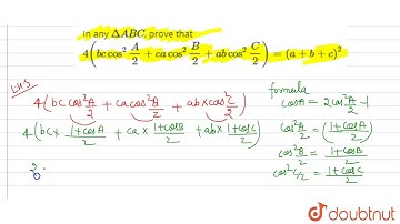 In any `DeltaABC`, prove that `4(bc cos^(2)\"\"A/2+ca cos^(2)\"\"B/2+ab cos^(2)\"\"C/2)=(a+b+c)^(2)`