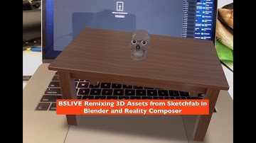 BSLIVE Remixing 3D Assets from Sketchfab using Blender and Reality Composer
