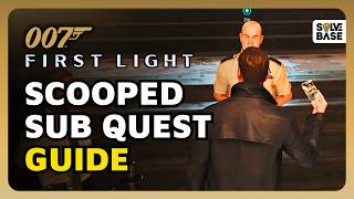 How To Get A Press Pass & Camera in "Scooped" Quest in 007 First Light
