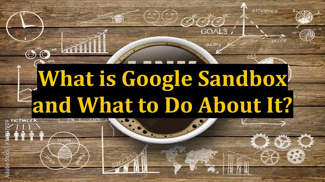 What is Google Sandbox and What to Do About It?