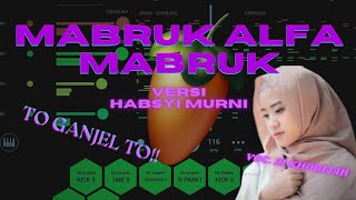 MABRUK ALFA MABRUK VERSI HABSYI TO GANJEL TO GLERRR Voc. Ai Khodijah