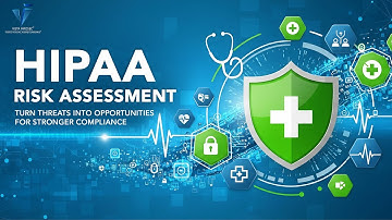 HIPAA Risk Assessment : Turn Threats into Opportunities for Stronger Compliance