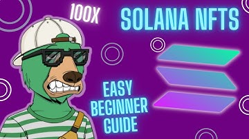 Solana NFT Easy Beginner Guide – First Steps to Becoming a SOL NFT Trader