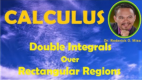 21. DOUBLE INTEGRALS OVER RECTANGULAR REGIONS