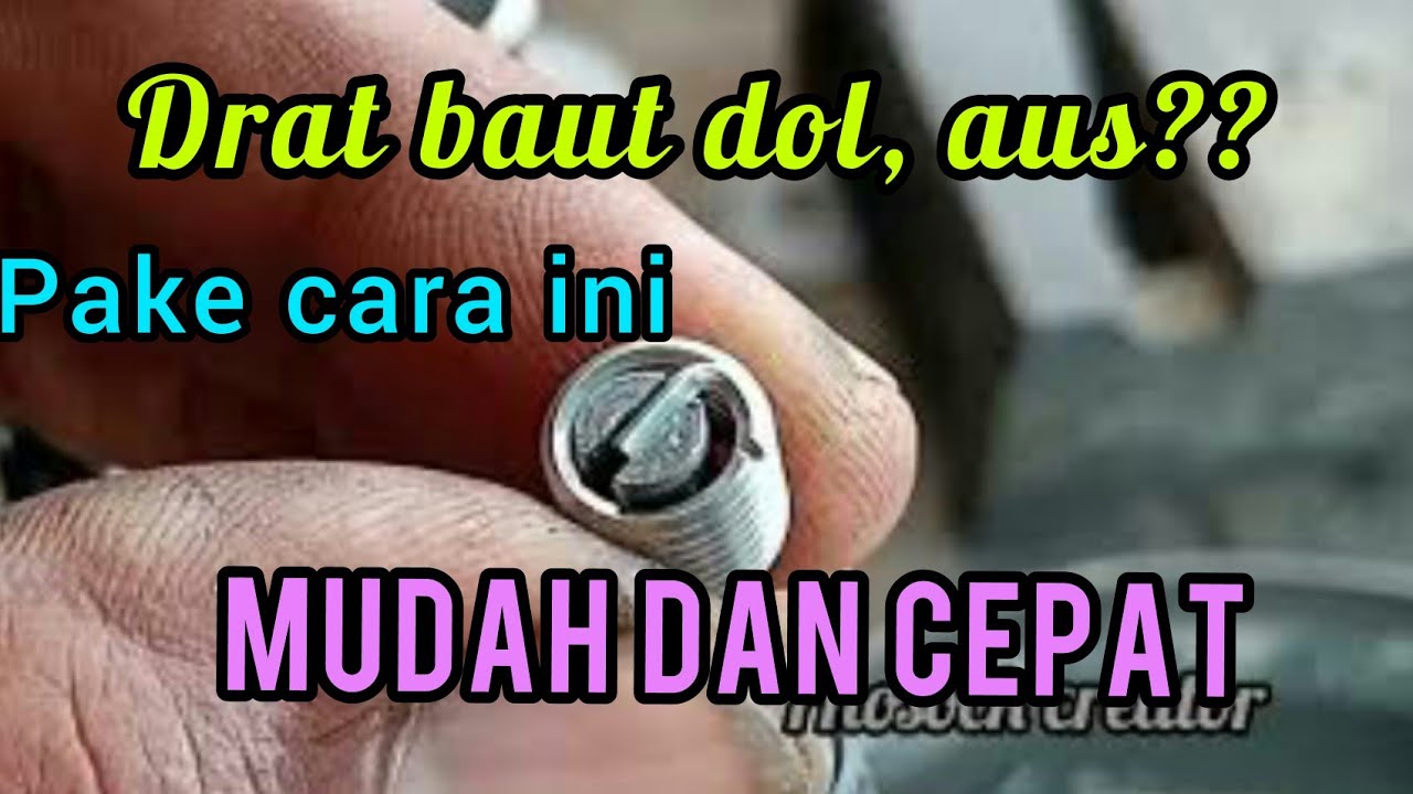 cara memperbaiki drat baut dol,aus dengan cepat dan mudah