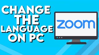 How To Change The Language on Zoom PC