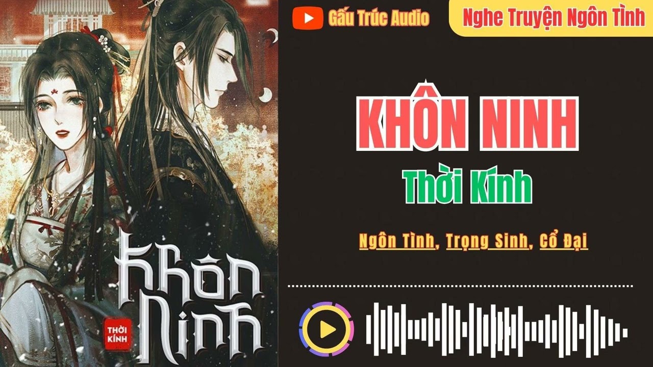 Tập 1 || Khôn Ninh - Thời Kinh || Truyện Ngôn Tình, Trọng SInh, Cổ Đại - youtube