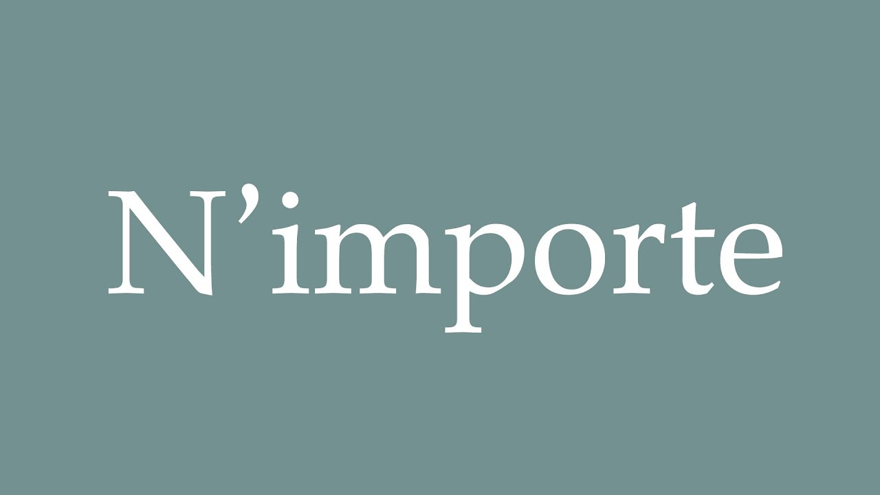 How To Pronounce N importe Any Correctly In French YouTube how-to-pronounce-n-importe-any-correctly-in-french-youtube