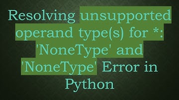 Resolving unsupported operand type(s) for *: 