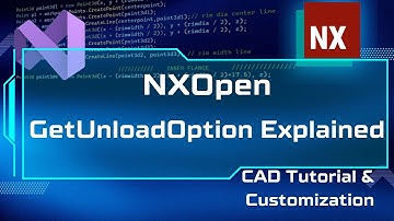 Understanding the GetUnloadOption Method in NXOpen | NXOpen Automation| CAD Tutorial & Customization