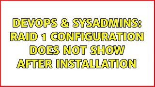 DevOps & SysAdmins: RAID 1 configuration does not show after installation