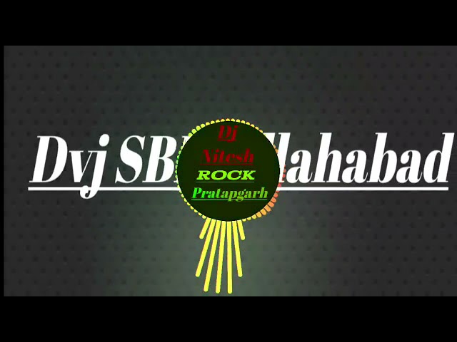 dvj SBM Aalahabad ft Dj Nitesh Rock NtS Pratapgah class=