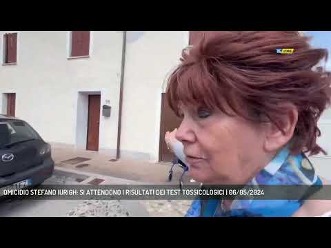 OMICIDIO STEFANO IURIGH: SI ATTENDONO I RISULTATI DEI TEST TOSSICOLOGICI | 06/05/2024