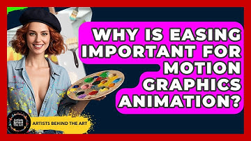Why Is Easing Important For Motion Graphics Animation? - Artists Behind the Art