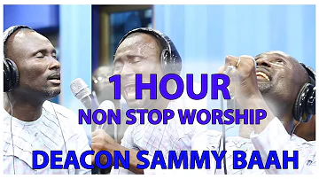 1 HOUR NON STOP WORSHIP WITH DEACON SAMMY BAAH