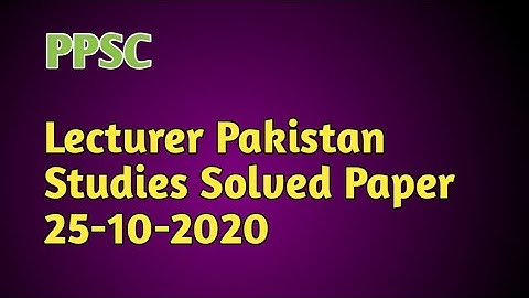 PPSC Lecturer Pakistan Studies Solved Paper 25-10-2020 || All To learn