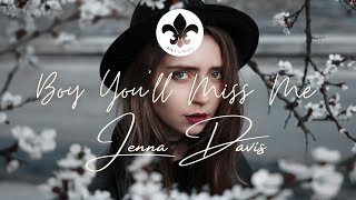 Jenna Davis - Boy You'll Miss Me (Lyrics)