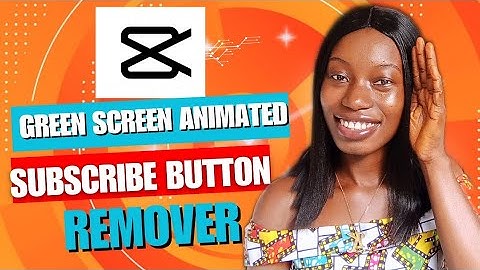 How to Remove Green Screen Animated subscribe button using capcut (Free, Fast &Easy)