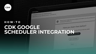 CDK How-To: Google Scheduler Integration | Frictionless Service Booking Explained