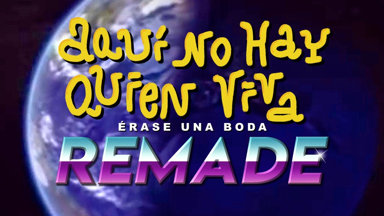 AQUÍ NO HAY QUIEN VIVA REMADE | Érase una boda - YouTube