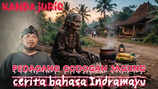 pedagang godogan jagung | cerita bahasa Indramayu