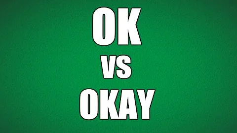 ¿Cuál es la diferencia entre K OK y okay?