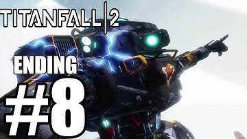 Titanfall 2 ENDING - Gameplay Walkthrough Part 8 - Story Mode Campaign