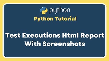 Part 14 | Selenium With Python Tutorial | Test Execution Html Report | Screenshot For Failed Tests
