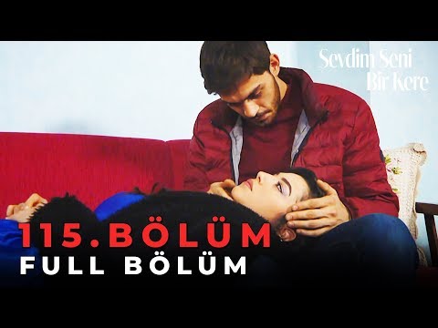 Sevdim Seni Bir Kere - 115. Bölüm