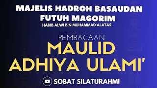LIVE PEMBACAAN MAULID ADDHIYA ULAMI' | MAJELIS HADROH BASAUDAN FUTUH