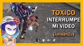 TOXICO INTERRUMPE MI VIDEO | JohaanZu