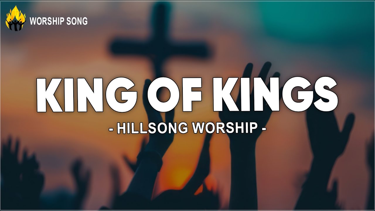 King of Kings - Hillsong Worship (Lyrics) Worship Song - YouTube