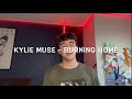 kylie muse - burning home male cover