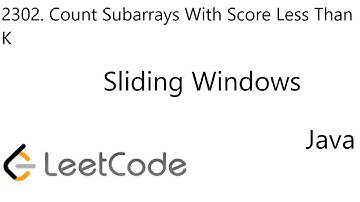LeetCode 2302 | Count Subarrays With Score Less Than K | Sliding Windows | Java