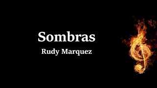 Sombras Rudy Marquez Letra