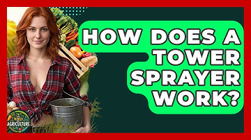 How Does A Tower Sprayer Work? - The World of Agriculture
