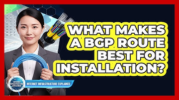 What Makes A BGP Route Best For Installation?
