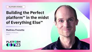 Building the Perfect platform™ in the midst of Everything Else™ | PlatformCon 2023