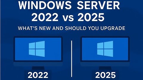 Windows Server 2025 vs 2022 – What’s New? Major Changes Explained!