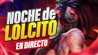LOLCITO TODA LA NOCHE en DIRECTO🔴
