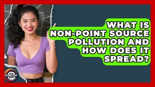 What Is Non-point Source Pollution And How Does It Spread? - The Everyday Why