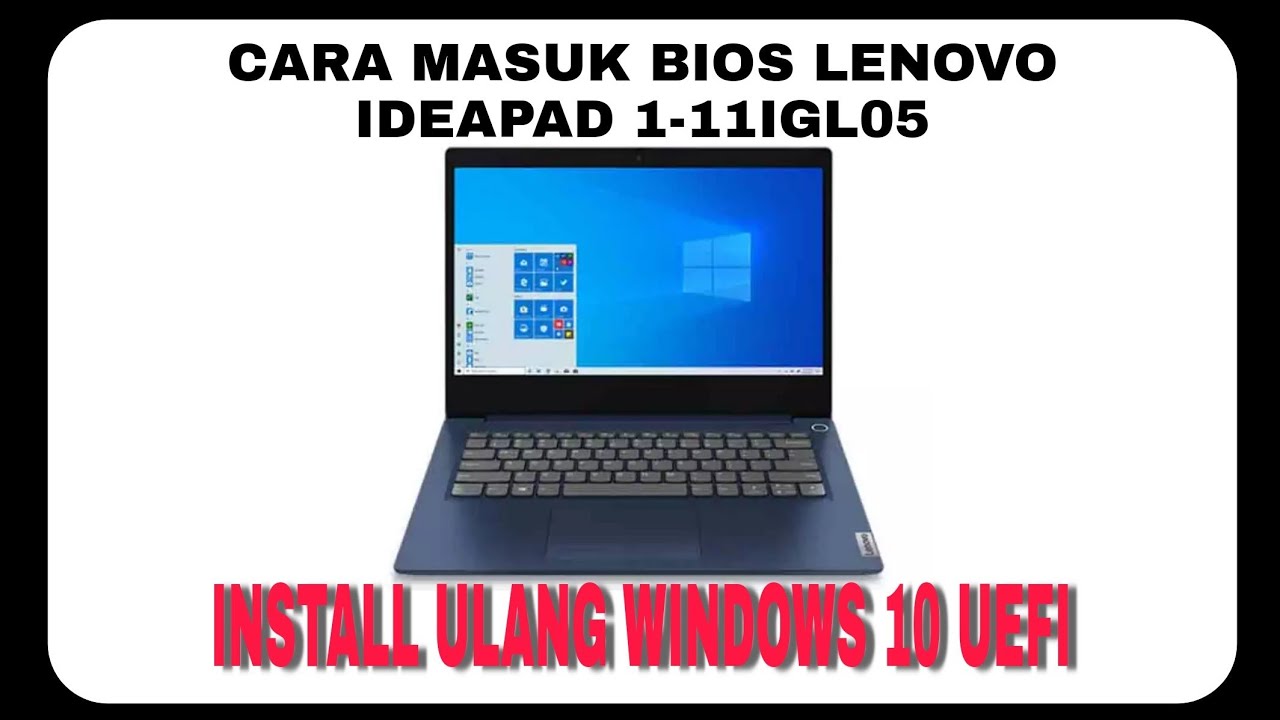 CARA SETTING BIOS LENOVO IDEAPAD 1 11IGL05 UNTUK INSTALL ULANG WINDOWS