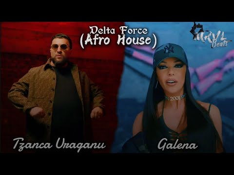 Tzanca Uraganu X Galena Delta Force Afro House 2024