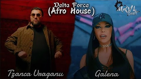 Tzanca Uraganu x Galena - Delta Force (Afro House) 2024